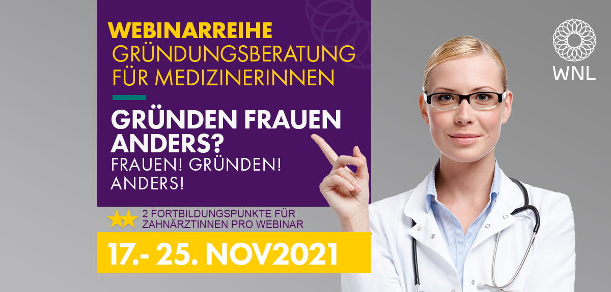 Webinarreihe zur Gründungsberatung für Medizinerinnen „Gründen Frauen anders? Frauen! gründen! anders!“ 