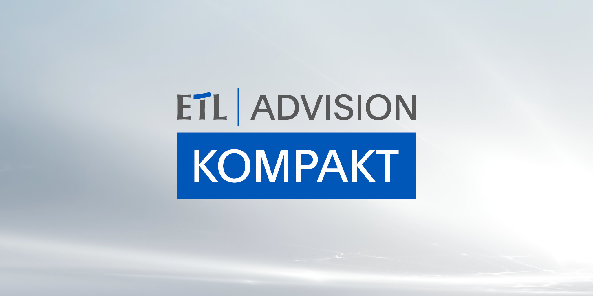 ETL ADVISION KOMPAKT 12 vom 22.07.2022 ETL ADVISION