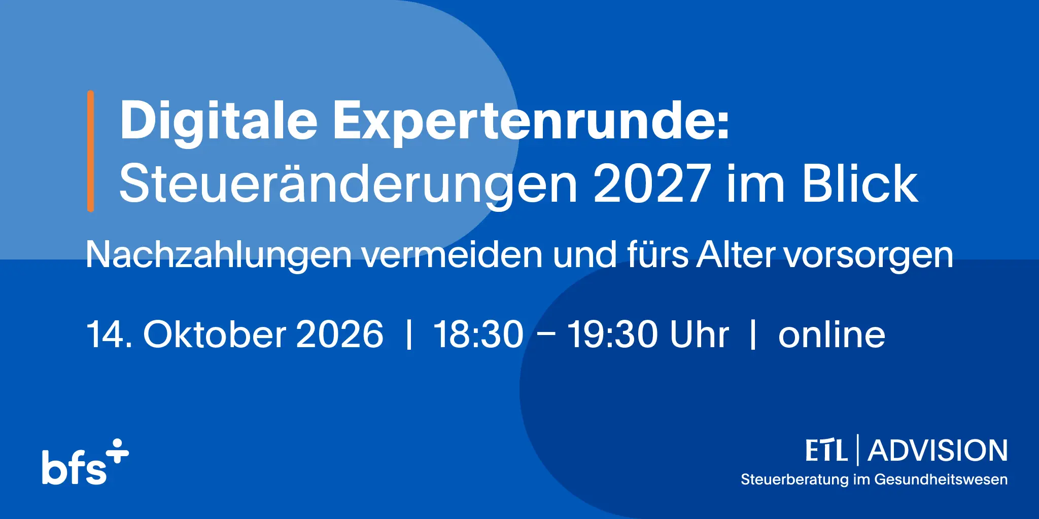 Digitale Expertenrunde: Steueränderungen 2027 im Blick, Nachzahlungen vermeiden und für das Alter vorsorgen